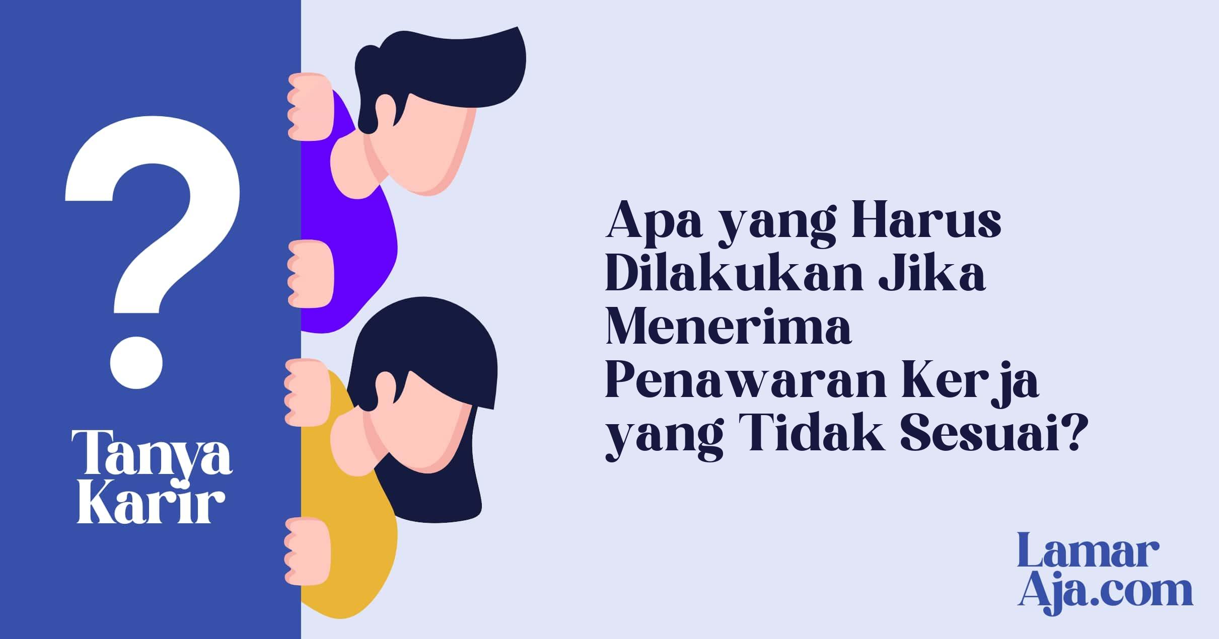 Apa yang Harus Dilakukan Jika Menerima Penawaran Kerja yang Tidak Sesuai?